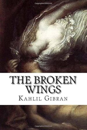 The Broken Wings by Kahlil Gibran