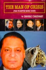 The Man of Crisis Nawaz Sharif book by Shehbaz Chaudhry